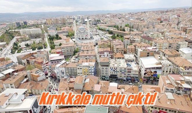 Kırıkkale mutlu çıktı!