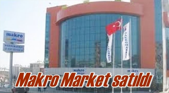 Makro Market satıldı