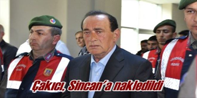 Çakıcı, Sincan´a nakledildi