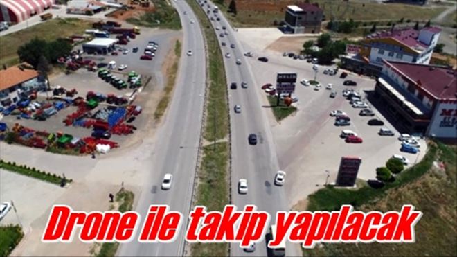 Drone ile takip yapılacak