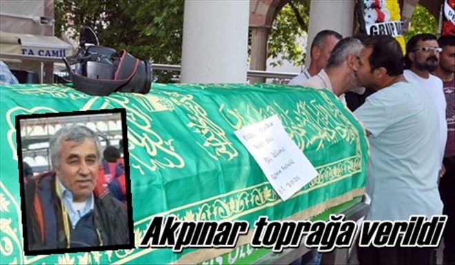 Akpınar toprağa verildi