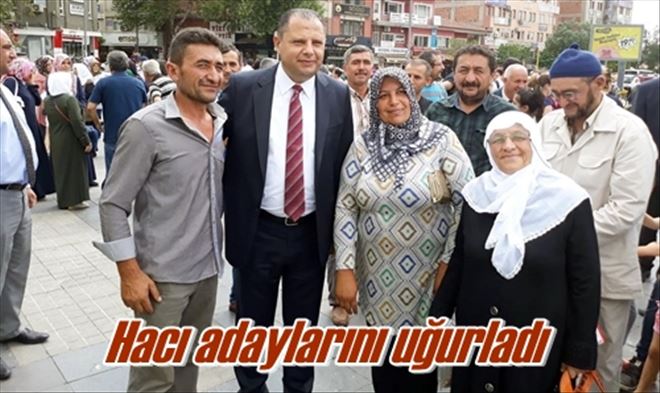 Hacı adaylarını uğurladı
