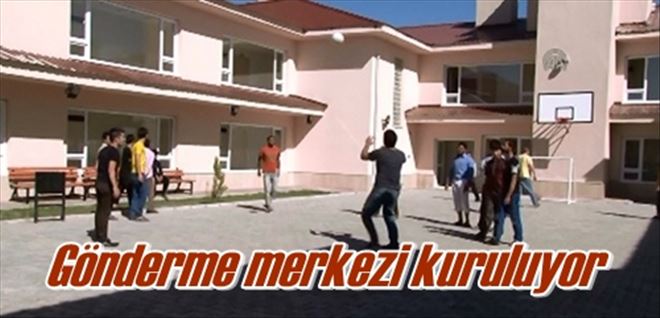 Gönderme merkezi kurulacak 