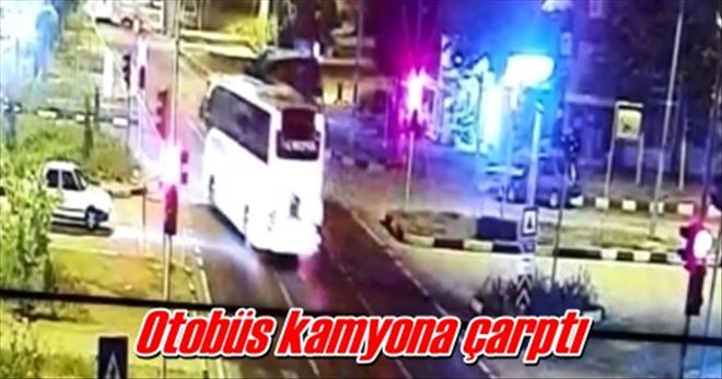 Otobüs kamyona çarptı