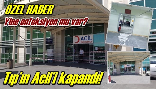 Tıp´ın Acil´i kapandı!