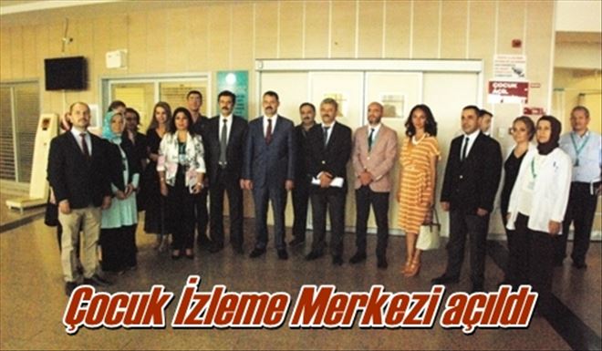 Çocuk İzleme Merkezi açıldı