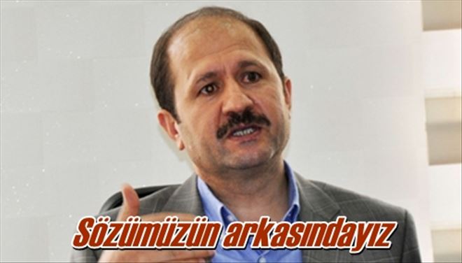 Sözümüzün arkasındayız