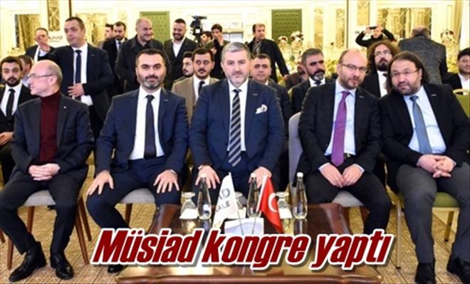 Müsiad kongre yaptı