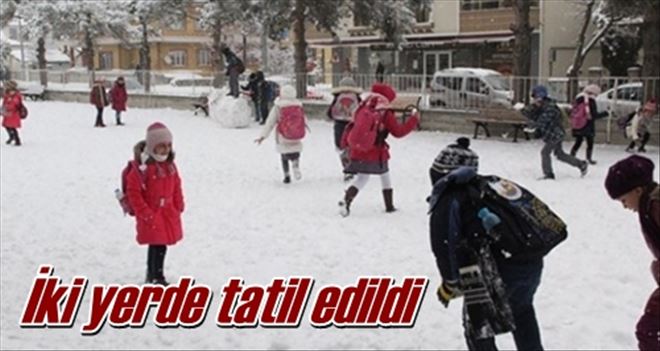 İki yerde tatil edildi
