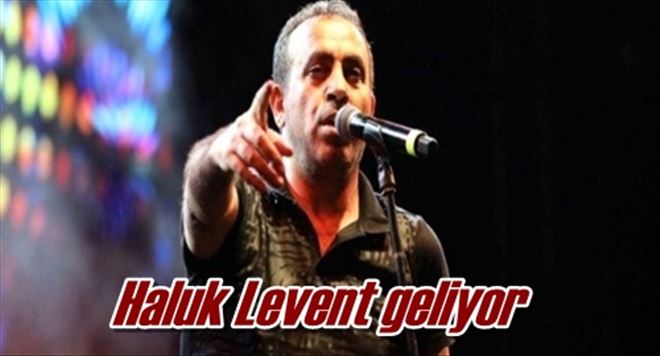 Haluk Levent geliyor