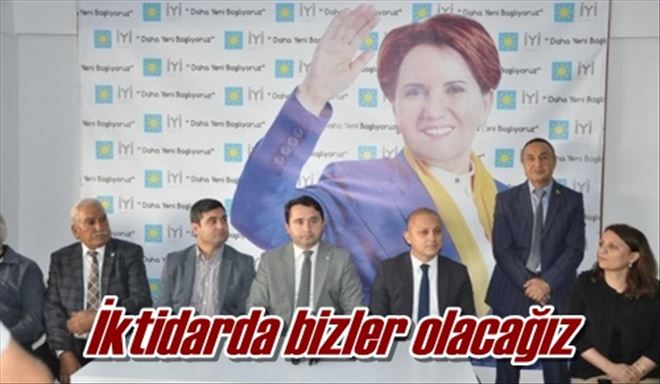 İktidarda bizler olacağız