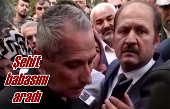 Şehit babasını aradı