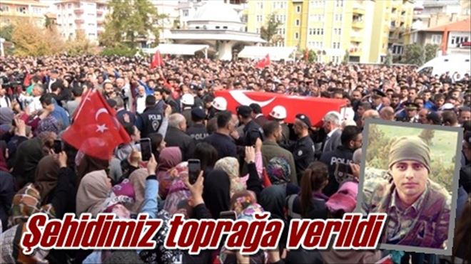 Şehidimiz toprağa verildi