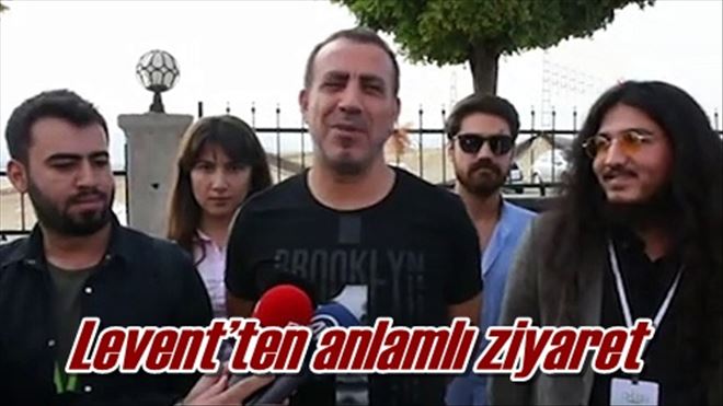 Levent´ten anlamlı ziyaret