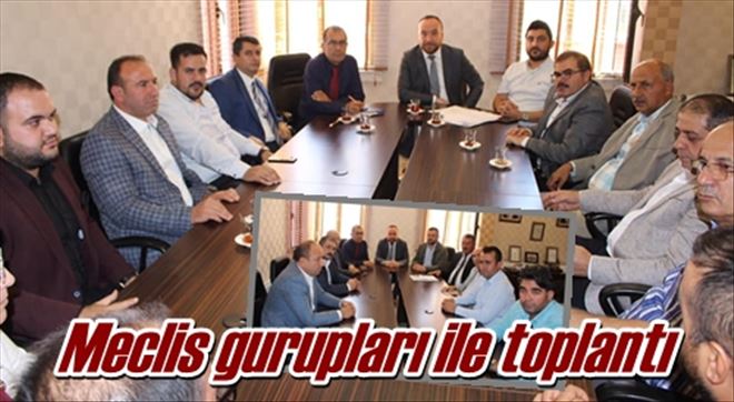 Meclis gurupları ile toplantı