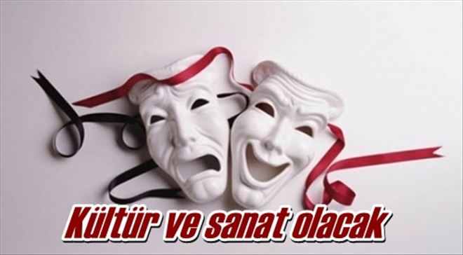 Kültür ve sanat olacak