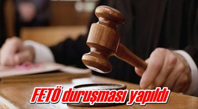 FETÖ duruşması yapıldı