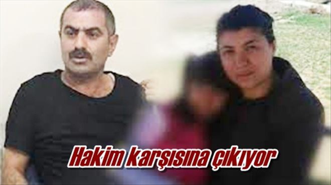 Hakim karşısına çıkıyor