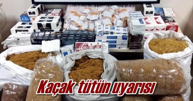 Kaçak tütün uyarısı