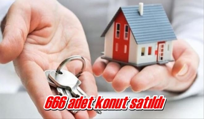 666 adet konut satıldı