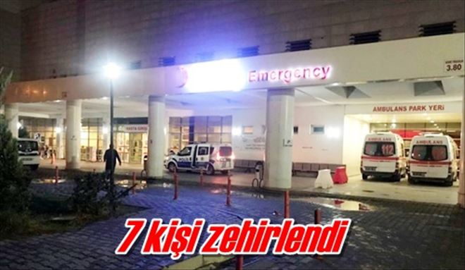 7 kişi zehirlendi