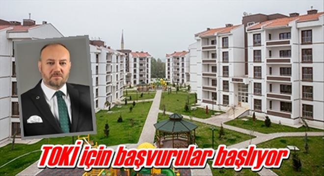 TOKİ için başvurular başlıyor