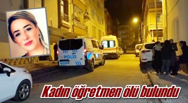 Öğretmen evinde ölü bulundu