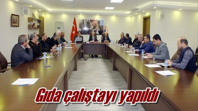 Gıda çalıştayı yapıldı