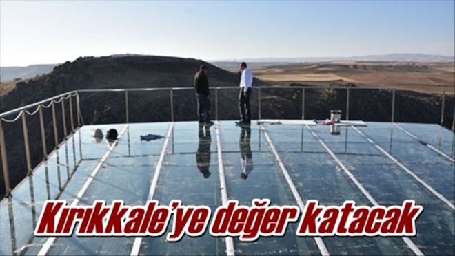 Kırıkkale´ye değer katacak