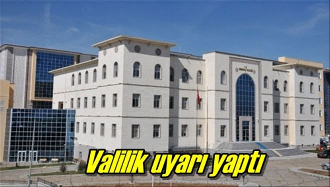 Valilik uyarı yaptı