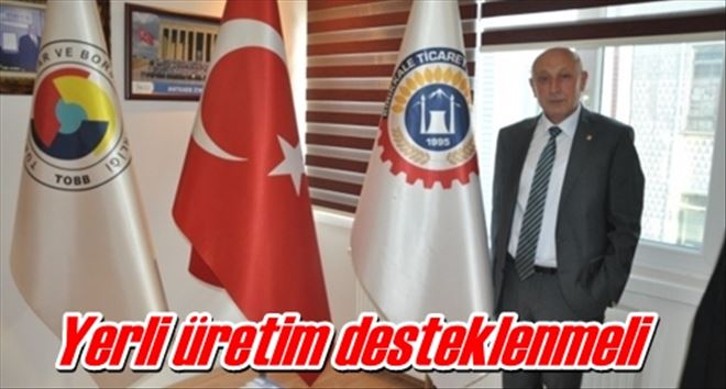 Yerli üretim desteklenmeli