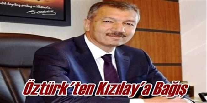 Öztürk´ten Kızılay´a Bağış