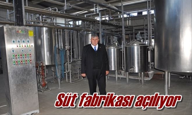 Süt fabrikası açılıyor