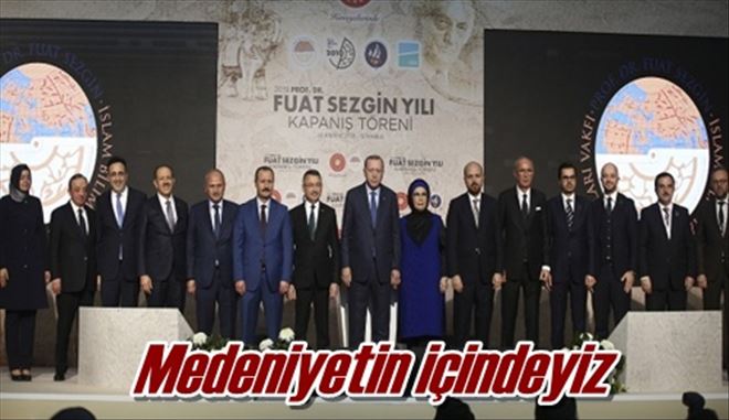 Medeniyetin içindeyiz