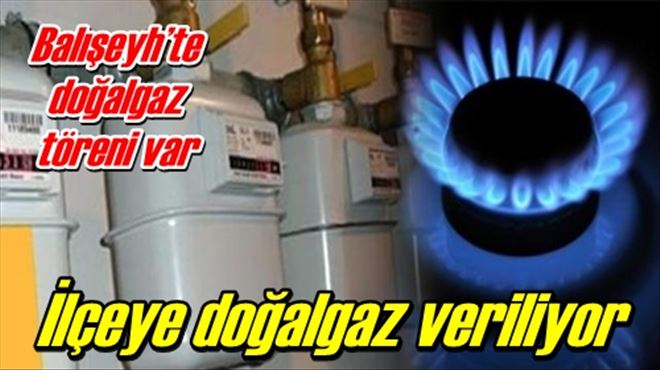 Balışeyh´te doğalgaz töreni var