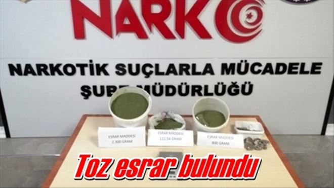 Toz esrar bulundu