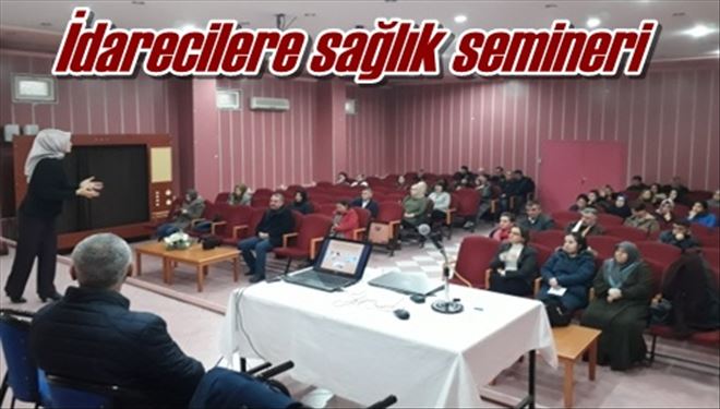 İdarecilere sağlık semineri