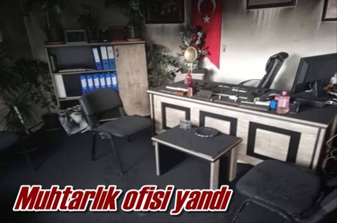 Muhtarlık ofisi yandı