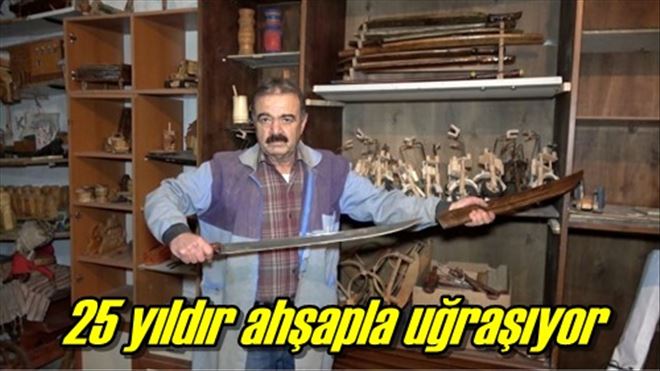 25 yıldır ahşapla uğraşıyor