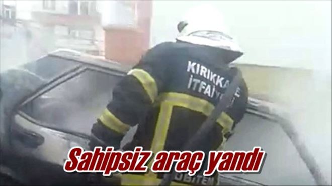 Sahipsiz araç yandı