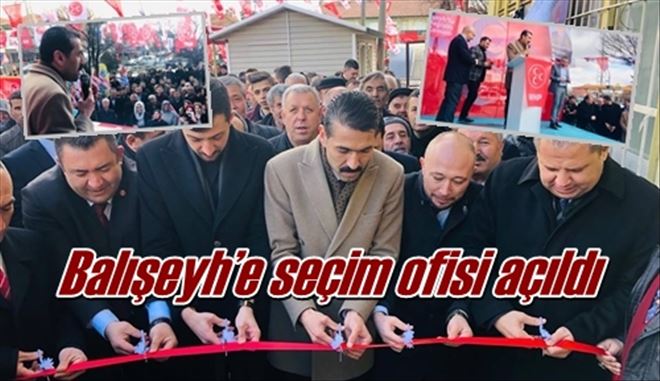 Balışeyh´e seçim ofisi açıldı