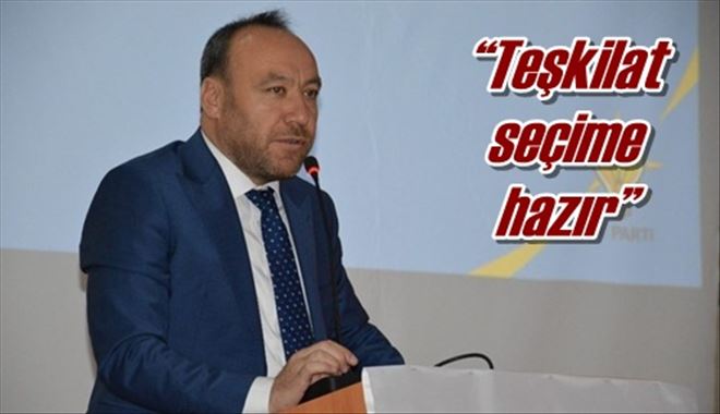 ?Teşkilat seçime hazır?