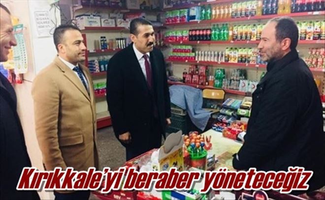 Kırıkkale´yi beraber yöneteceğiz 