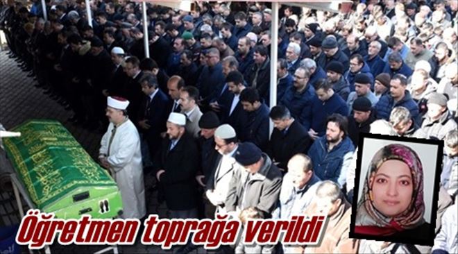 Öğretmen toprağa verildi