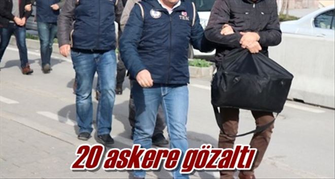 20 askere gözaltı