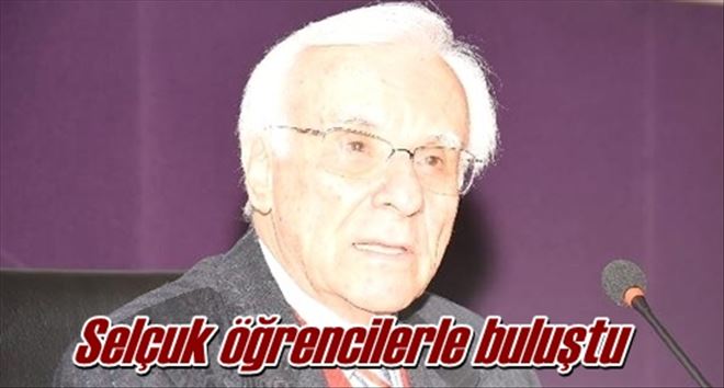 Selçuk öğrencilerle buluştu