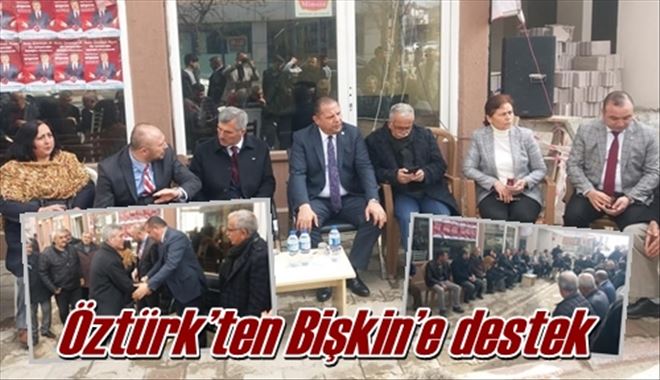 Öztürk´ten Bişkin´e destek
