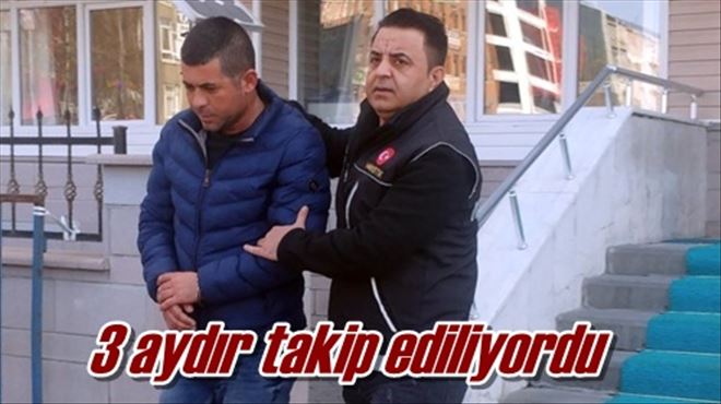 3 aydır takip ediliyordu
