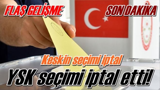 Keskin seçimi iptal