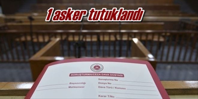 1 asker tutuklandı